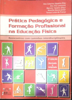 Pratica Pedagogica E Formacao Profissional Na Educacao Fisica - Reencontros Com Caminhos Interdisciplinares