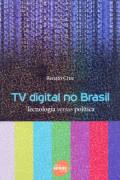 Tv Digital No Brasil - Tecnologia Versus Politica