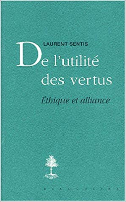 De Lutilite Des Vertus - Ethique Et Alliance