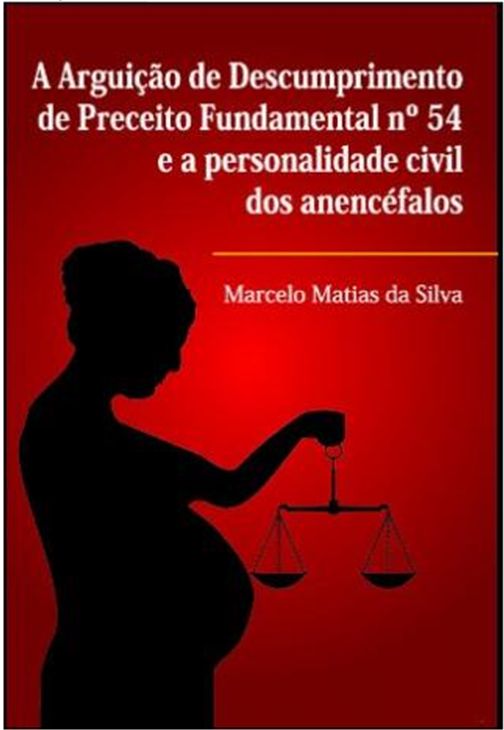 (f-791/10) Arguicao De Descumprimento De Preceito Fundamental N54 E A Personaliade Civil Dos Anencefalos, A