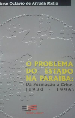 O Problema Do Estado Na Paraiba - Da Formacao A Crise 1930-1996