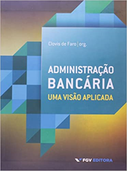 Administracao Bancaria - Uma Visao Aplicada