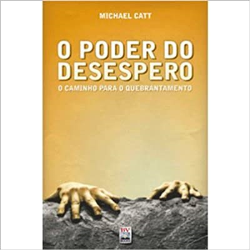 O Poder Do Desespero - O Caminho Para O Quebrantamento