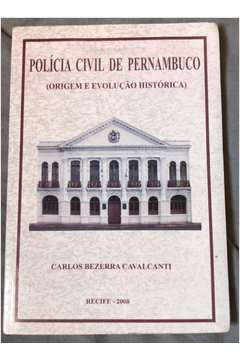 Policia Civil De Pernambuco - Origem E Evolucao Historica