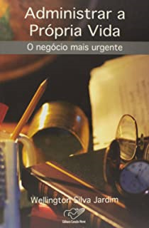 Administrar A Propria Vida - O Negocio Mais Urgente