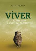 Viver - Outro Olhar Sobre O Amor A Dor E O Prazer