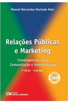 Relacoes Publicas E Marketing - Convergencias Entre Comunicacao E Administracao