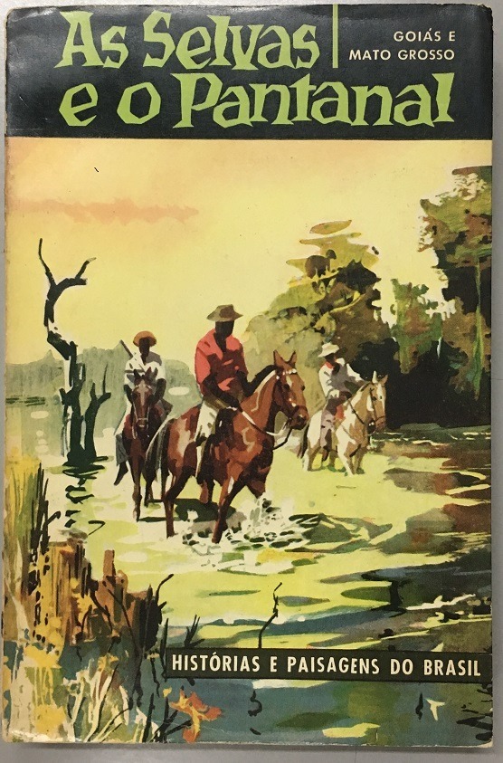 Selvas E O Pantanal, As - Goias E Mato Grosso