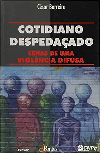 Cotidiano Despedaçado - Cenas de Uma Violência Difusa