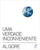 Uma Verdade Inconveniente - O Que Devemos Saber E Fazer Sobre O Aquecimento Global