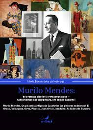 Murilo Mendes - Do Pretexto Plastico A Verdade Plastica A Intersemiose Poesia Pintura Em Tempo Espanhol