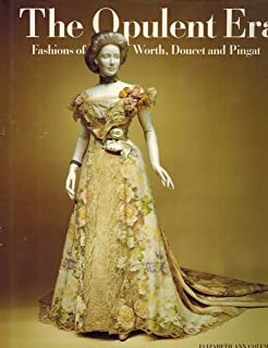The Opulent Era - Fashion Of Worth Doucet And Pingat