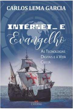 Internet E Evangelho - As Tecnologias Digitais E A Vida Crista