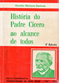 Historia Do Padre Cicero Ao Alcance De Todos