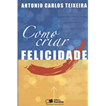 Como Criar Felicidade