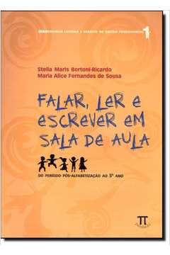 Falar Ler E Escrever Em Sala De Aula - Do Periodo Pos-alfabetizacao Ao 5º Ano