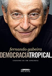 Democracia Tropical - Caderno De Um Aprendiz