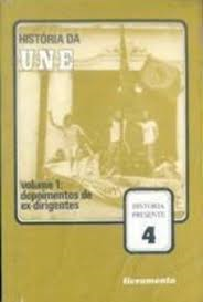 Historia Da Une V.01 - Depoimentos De Ex-dirigentes