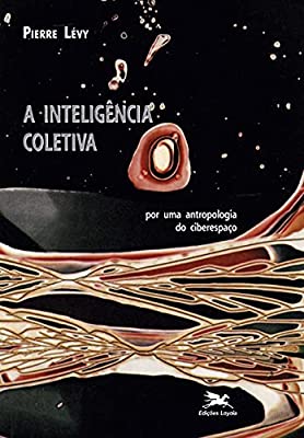 A Inteligencia Coletiva - por uma antropologia do ciberespaço