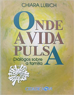 Onde A Vida Pulsa - Dialogos Sobre A Familia