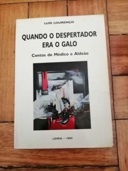 Quando O Despertador Era O Galo - Contos De Medico E Aldeao