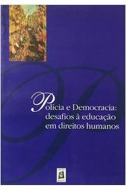Policia E Democracia - Desafios A Educacao Em Direitos Humanos