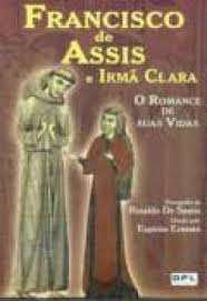 Francisco De Assis E Irma Clara - O Romance De Suas Vidas Pelo Espirito Ernesto