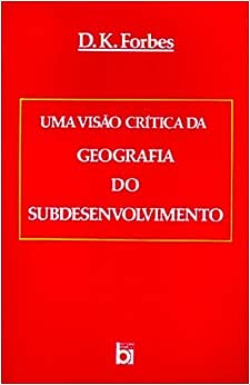 Uma Visao Critica Da Geografia Do Desenvolvimento