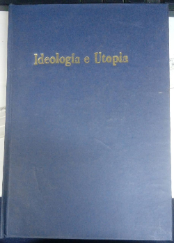 Ideologia E Utopia - Introducao A Sociologia Do Conhecimento - Reencadernado