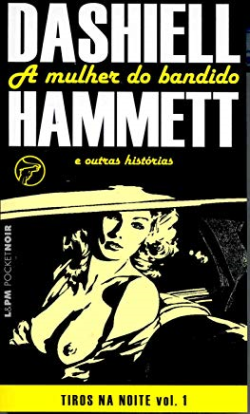 Mulher Do Bandido E Outras Historias - Tiros Na Noite Vol. 1