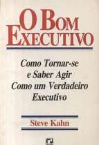 Bom Executivo, O - Como Torna-se E Sabe Agir Como Um Verdadeiro Executivo