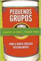 Pequenos Grupos - Para A Igreja Crescer Integralmente