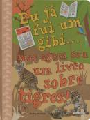 Eu Ja Fui Um Gibi... Mas Agora Sou Um Livro Sobre Tigres!