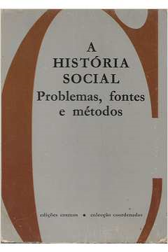 A Historia Social - Problemas Fontes E Metodos