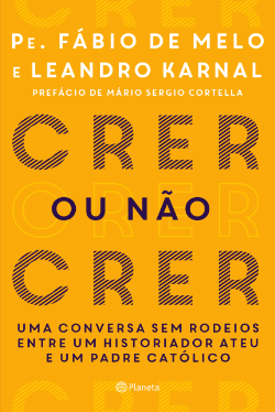 Crer Ou Nao Crer - Uma Conversa Sem Rodeios Entre Um Historiador Ateu E Um Padre Catolico
