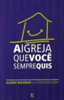 A Igreja Que Voce Sempre Quis