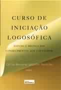 Curso De Iniciacao Logosofica -  Estudos E Pratica Dos Conhecimentos Que O Integram
