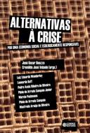 Alternativas A Crise - Por Uma Economia Social E Ecologicamente Responsavel