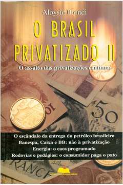 Brasil Privatizado Ii, O - O Assalto Das Privatizacao Continua