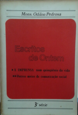 Escritos De Ontem 3ª Serie - A Imprensa Num Quinquenio Da Vida - Outros Meios De Comunicacao Social - Autografado