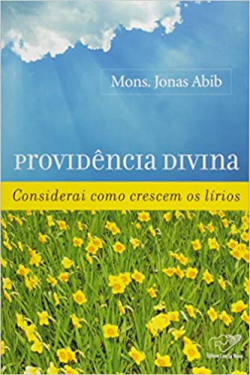 Providencia Divina - Considerai Como Crescem Os Lirios