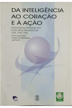 Da Inteligencia Ao Coracao E A Acao