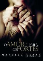 Amor E Para Os Fortes - Pelo Espirito Marco Aurelio