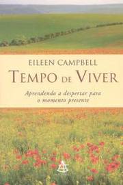 Tempo De Viver - Aprendendo A Despertar Para O Momento Presente