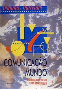 Comunicacao Mundo - Historia Das Ideias E Das Estrategias