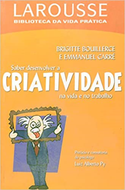 Saber Desenvolver A Criatividade Na Vida E No Trabalho