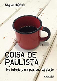 Coisa De Paulista No Interior Um Pais Que Da Certo