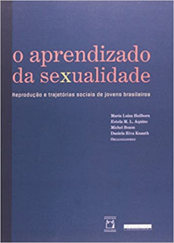O Aprendizado Da Sexualidade - Reproducao E Trajetorias Sociais De Jovens Brasileiros