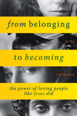 From Belonging To Becoming - The Power Of Loving People Like Jesus Did