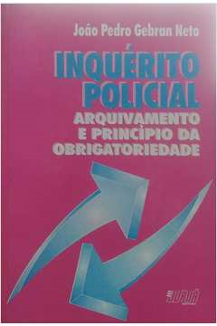 Inquerito Policial - Arquivamento E Principio Da Obrigatoriedade